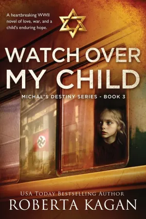 Watch Over My Child: A heartbreaking WWII novel of love, war, and a child's enduring hope. (Michal's Destiny) Paperback  October 20, 2024